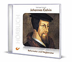 Michael Kotsch: Johannes Calvin Hörbuch