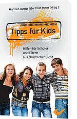 Hartmut Jaeger/Berthold Meier (Hg.): Tipps für Kids - Hilfen für Schüler und Eltern aus christlicher Sicht