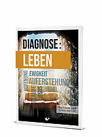 Hartmut Jaeger (Hrsg.): Diagnose: Leben - Was kommt nach Leben und Tod?