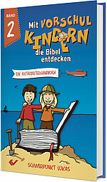 Christiane Volkmann (Hrsg.): Mit Vorschulkindern die Bibel entdecken, Band 2 - Ein Mitarbeiterhandbuch - Schwerpunkt Lukas