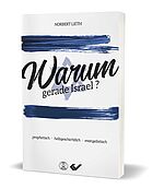 Norbert Lieth: Warum gerade Israel? - prophetisch - heilsgeschichtlich - evangelistisch