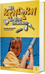 Christiane Volkmann (Hg.): Mit Kindern die Bibel entdecken 1-Schwerpunktthema: Das Leben Jesu nach dem Markus - Evangelium