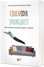 Ben Eggen / Nicolas Blocher: Couch oder Sprungbrett - Was willst du aus deinem Leben machen?
