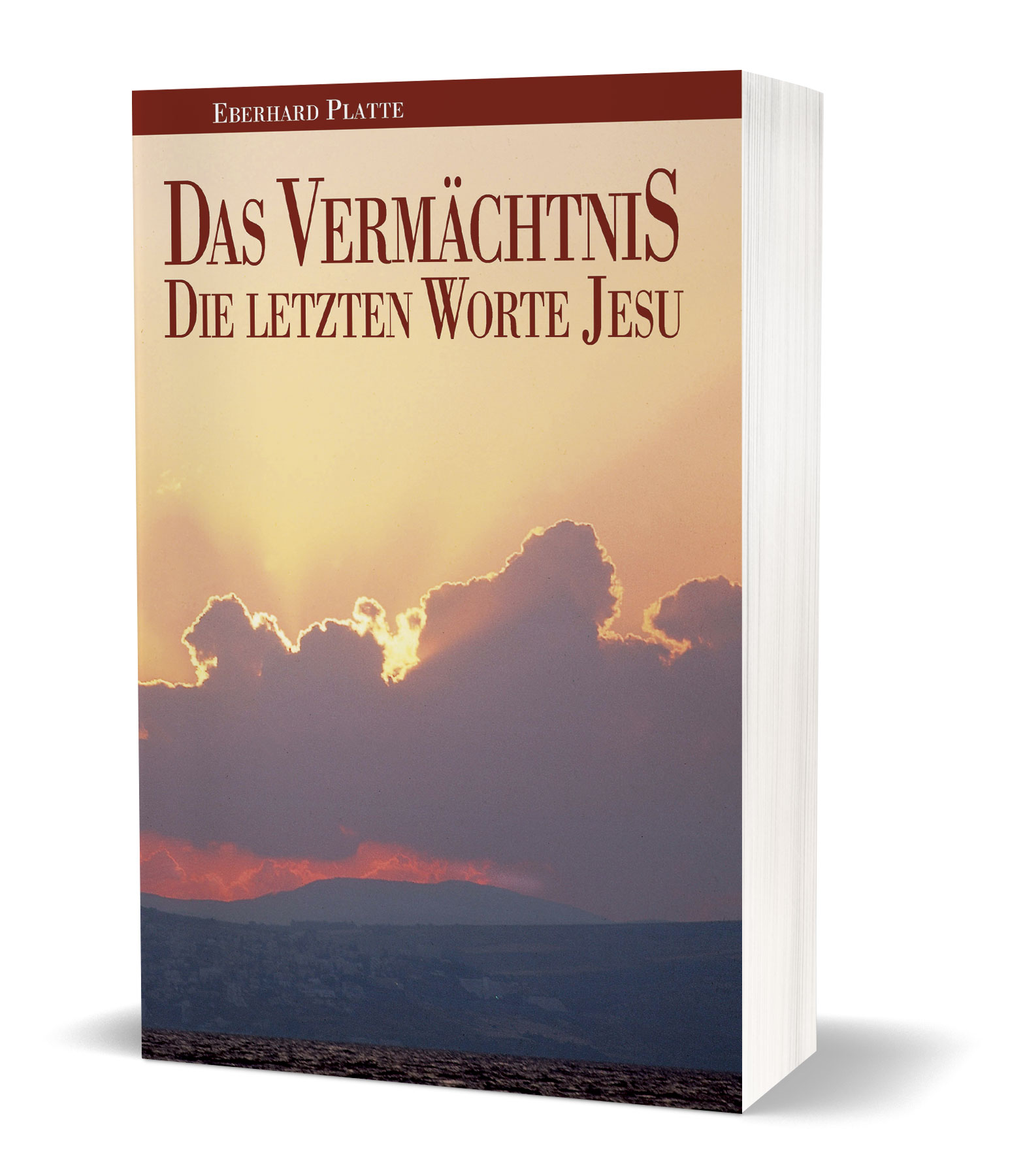 Eberhard Platte: Das Vermächtnis - Die letzten Worte Jesu