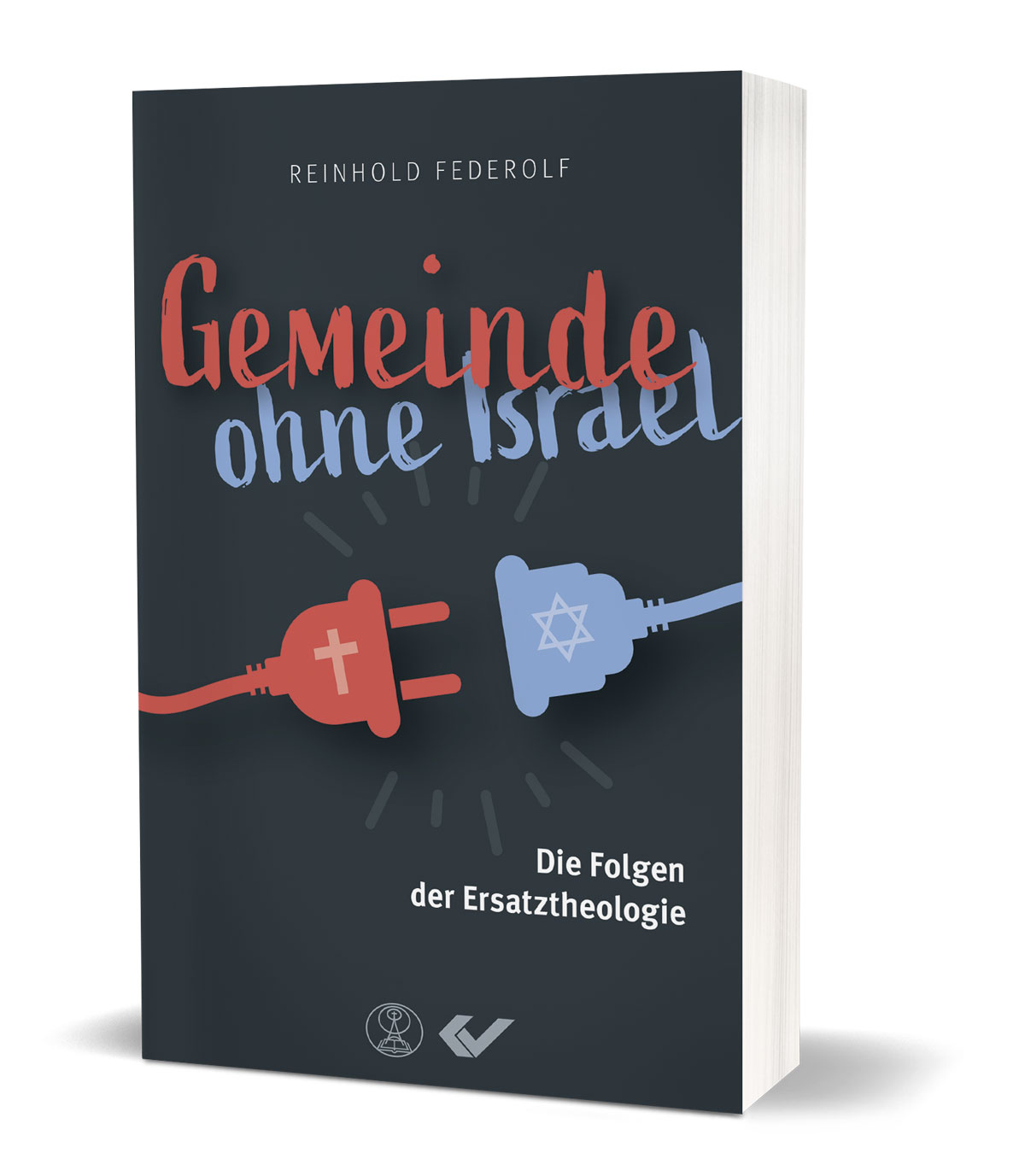 Reinhold Federolf: Gemeinde ohne Israel - Die Folgen der Ersatztheologie