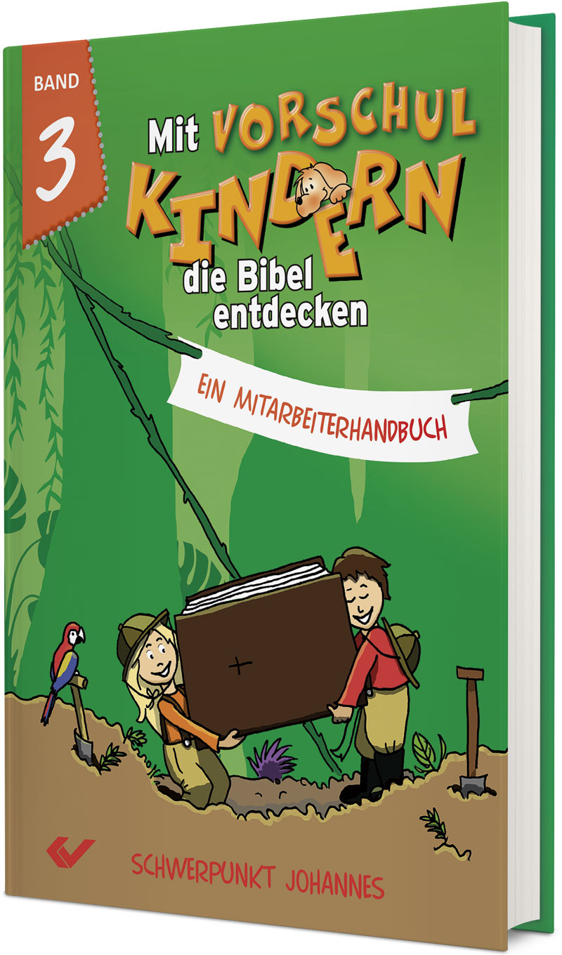 Christiane Volkmann (Hrsg.): Mit Vorschulkindern die Bibel entdecken, Band 3 - Ein Mitarbeiterhandbuch - Schwerpunkt Johannes-Evangelium