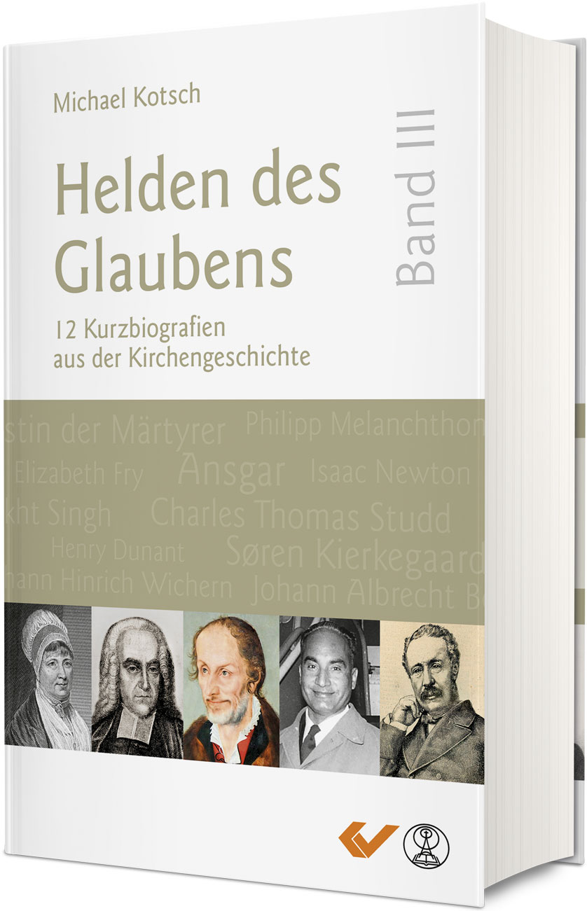 Michael Kotsch: Helden des Glaubens Band 3 - 12 Kurzbiografien aus der Kirchengeschichte