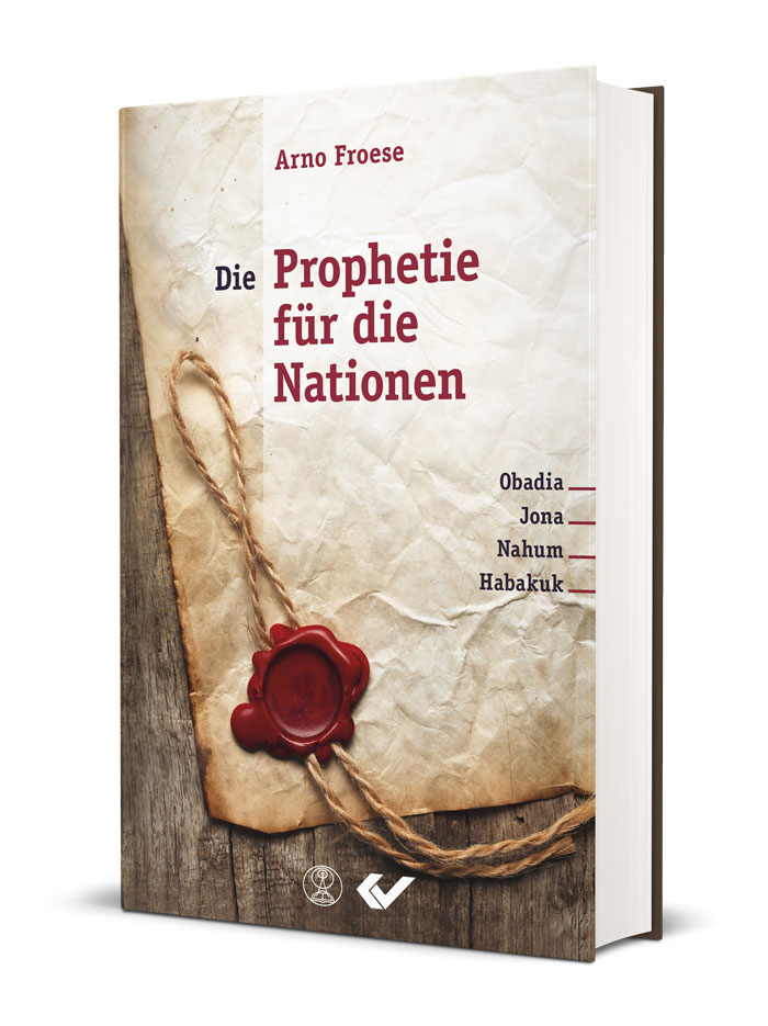 Arno Froese: Die Prophetie für die Nationen - Obadia, Jona, Nahum, Habakuk
