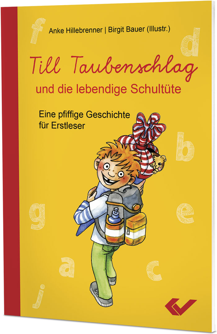 Anke Hillebrenner (Autor), Birgit Bauer (Illustr.): Till Taubenschlag und die lebendige Schultüte- Eine pfiffige Geschichte für Erstleser