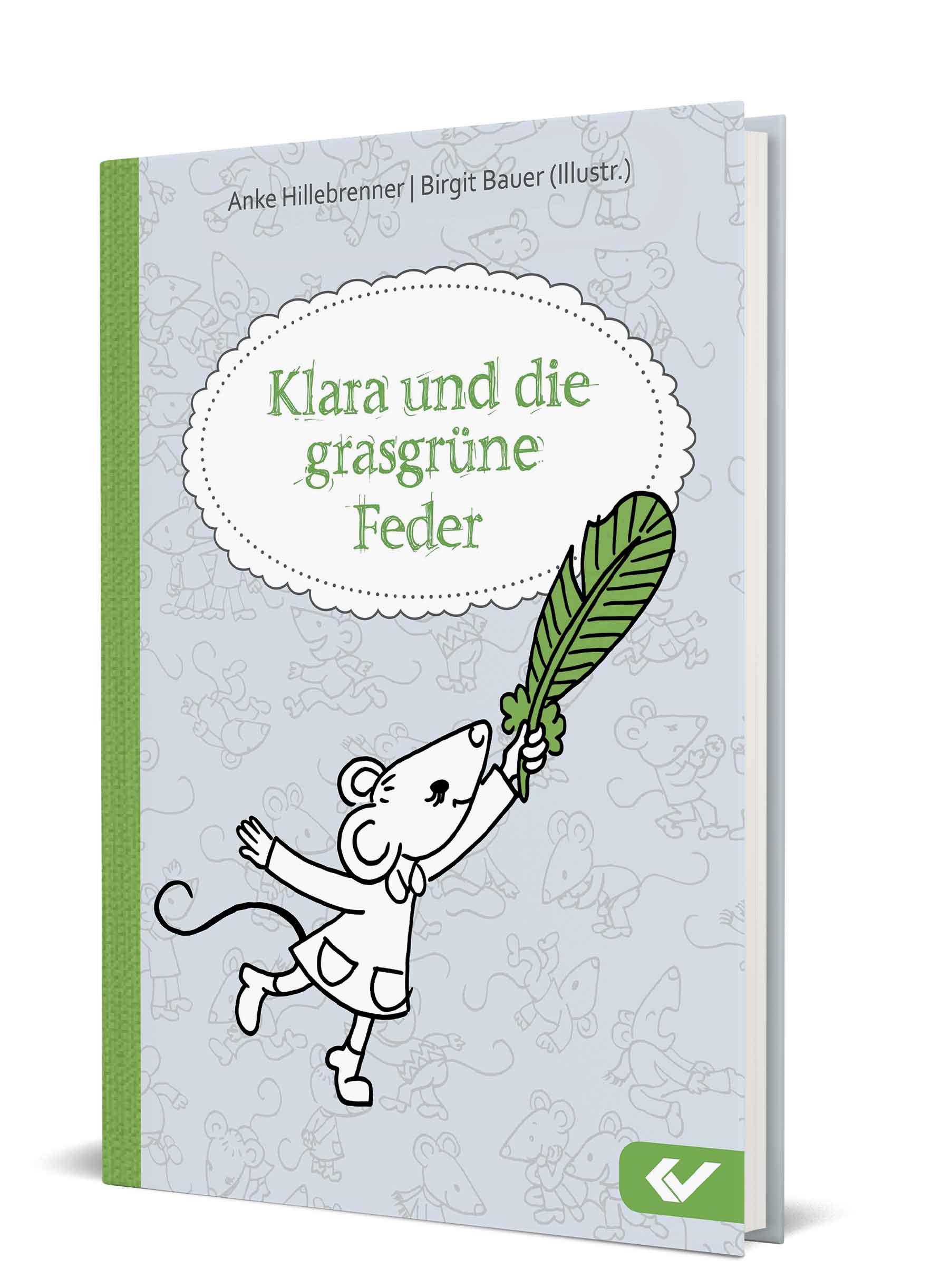 Anke Hillebrenner/Birgit Bauer (Illustr.): Klara und die grasgrüne Feder