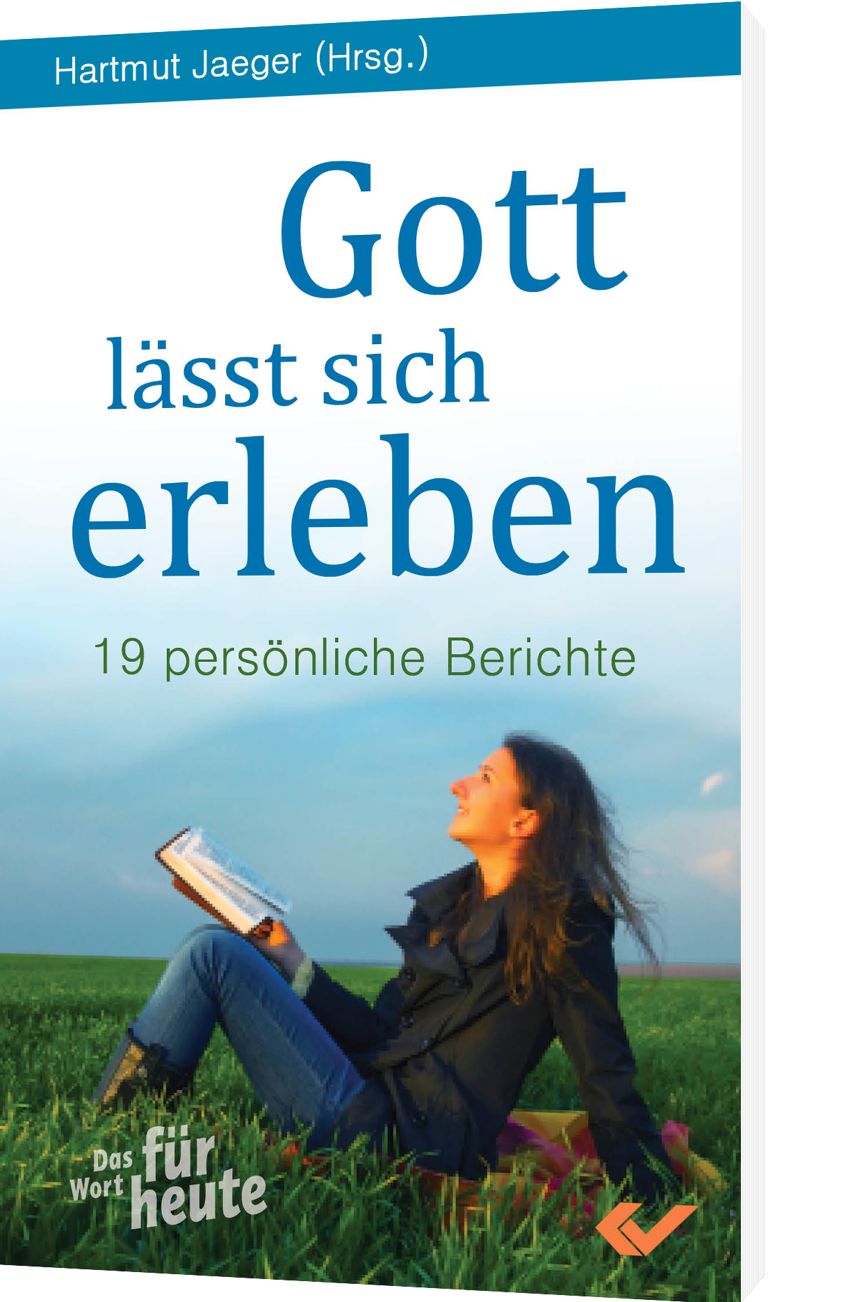 Hartmut Jaeger (Hg.): Gott lässt sich erleben - 19 persönliche Berichte