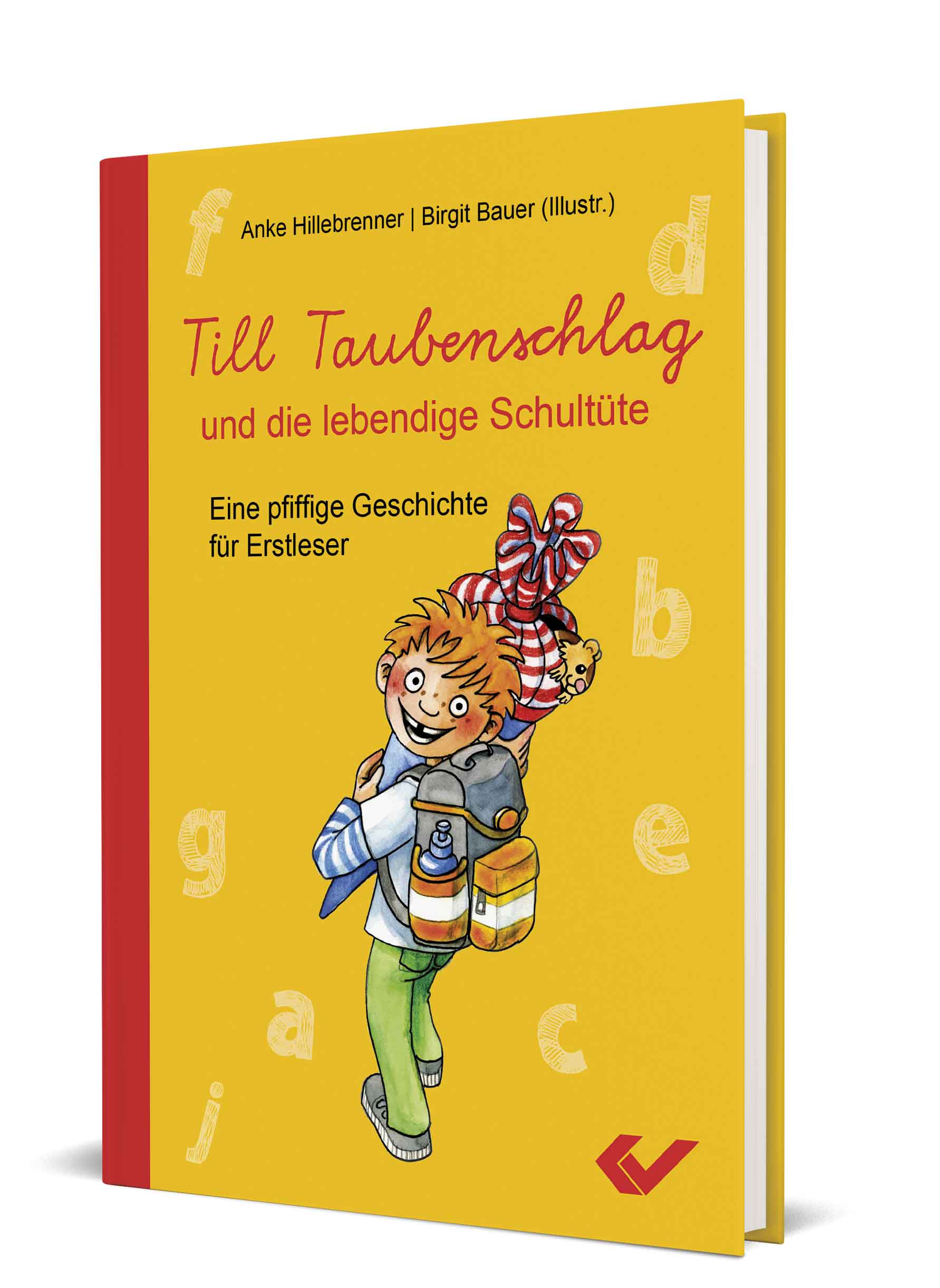 Anke Hillebrenner/Birgit Bauer (Illustr.): Till Taubenschlag und die lebendige Schultüte - Eine pfiffige Geschichte für Erstleser