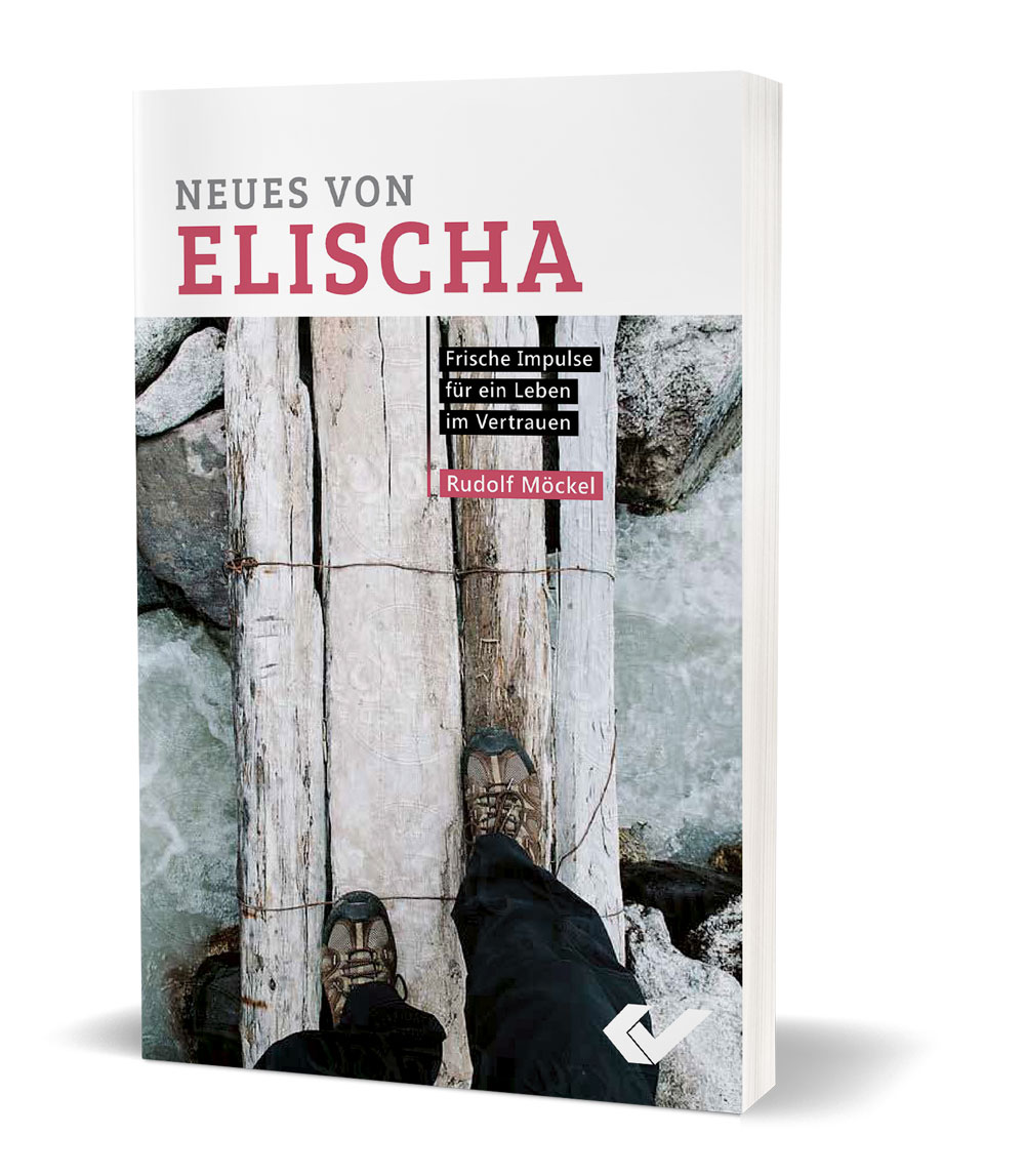 Rudolf Möckel: Neues von Elischa - frische Impulse für ein Leben im Vertrauen