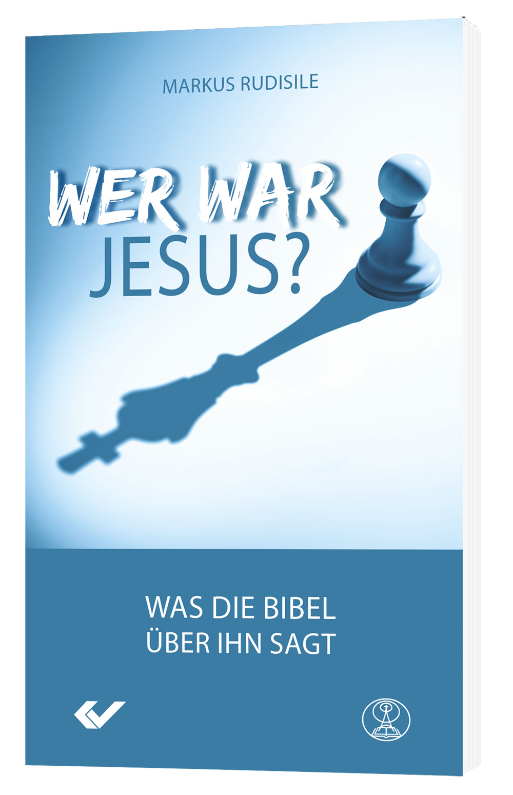 Markus Rudisile: Wer war Jesus? - Was die Bibel über ihn sagt