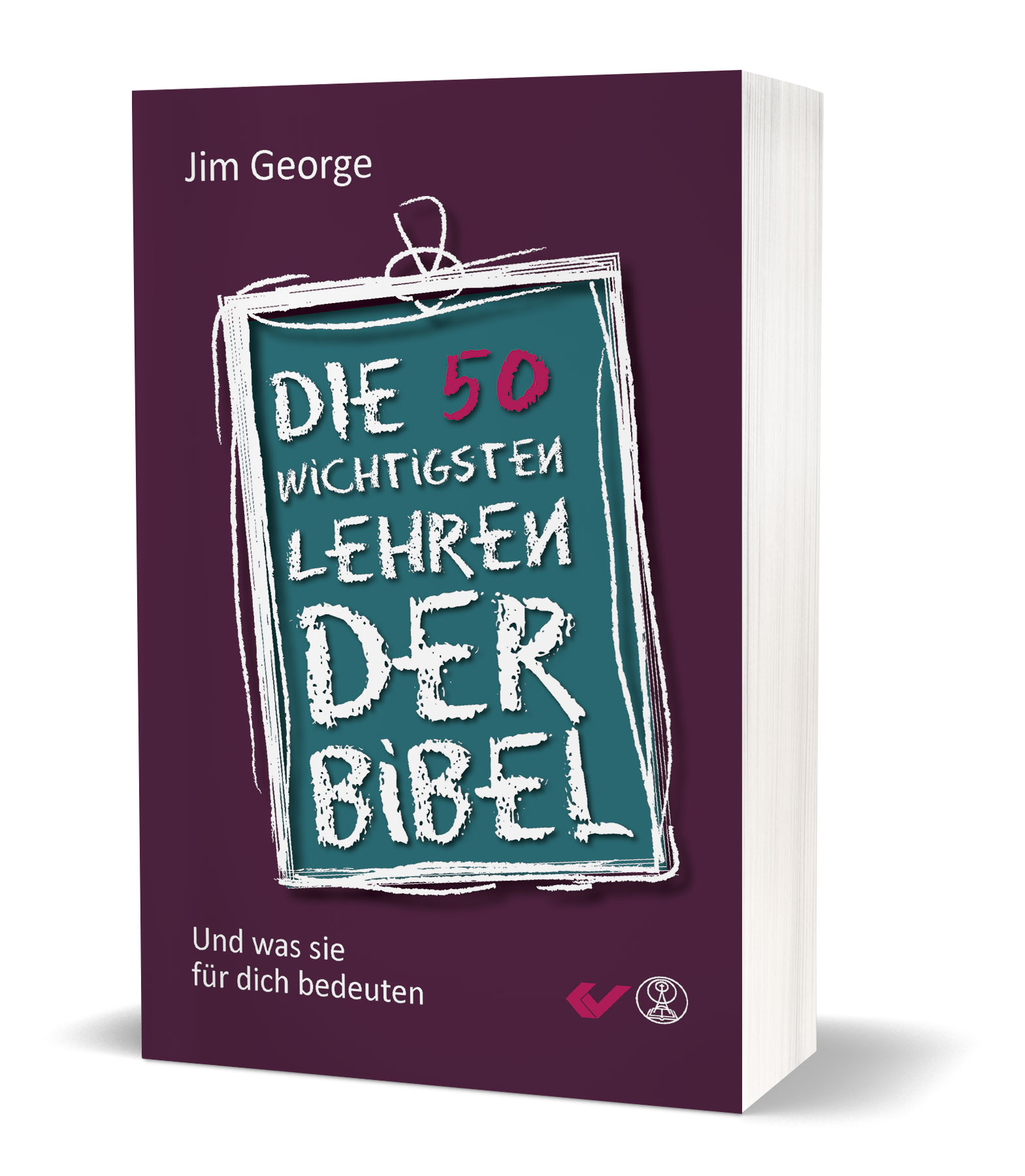 Jim George: Die 50 wichtigsten Lehren der Bibel - Und was sie für dein Leben bedeuten