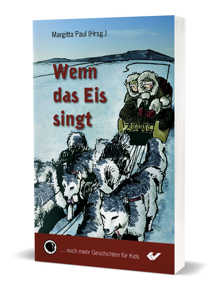 Margitta Paul (Hg.): Wenn das Eis singt - ... und andere Geschichten