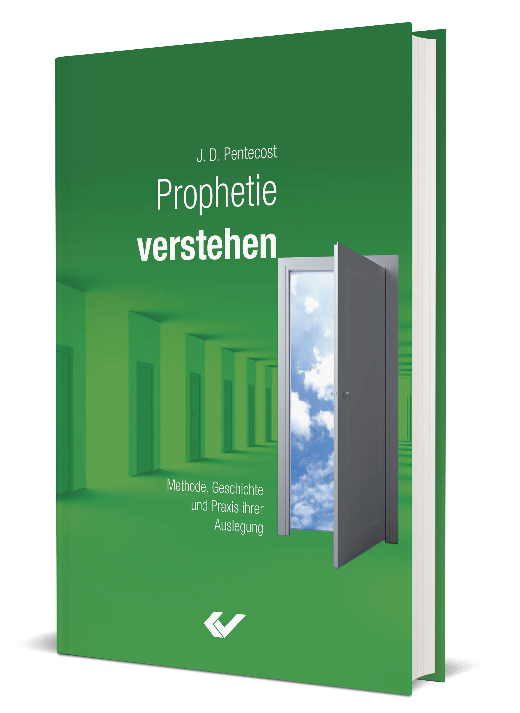 J. Dwight Pentecost: Prophetie verstehen - Methode, Geschichte und Prinzipien ihrer Auslegung