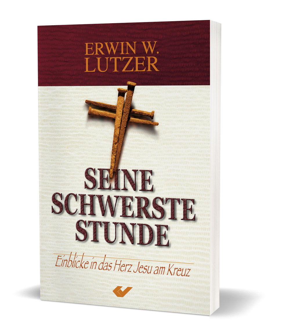 Erwin W. Lutzer: Seine schwerste Stunde - Einblicke in das Herz Jesu am Kreuz